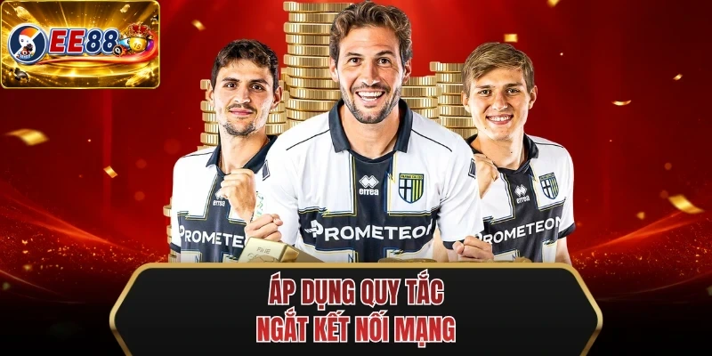 ap dung quy tac ngat ket noi mang ap dung quy tac ngat ket noi mang